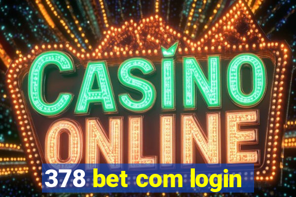 378 bet com login